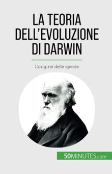 La teoria dell'evoluzione di Darwin: L'origine delle specie