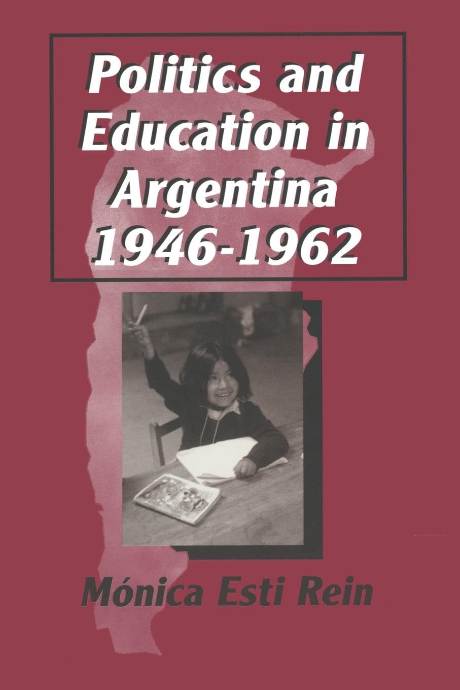 Politics and Education in Argentina, 1946-1962 (Latin American Realities)