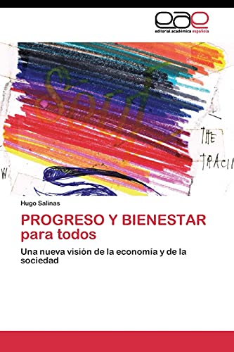 PROGRESO Y BIENESTAR para todos: Una nueva visión de la economía y de la sociedad