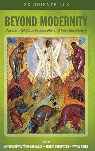 Beyond Modernity: Russian Religious Philosophy and Post-Secularism (Eol / Ex Oriente Lux)