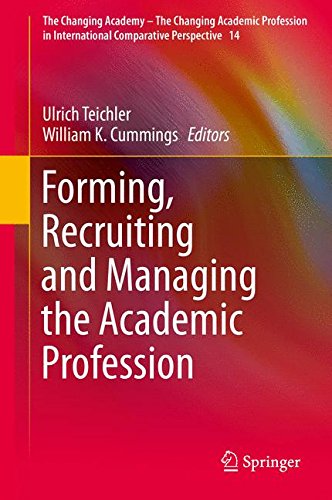 Forming, Recruiting and Managing the Academic Profession (The Changing Academy - The Changing Academic Profession in International Comparative Perspective)