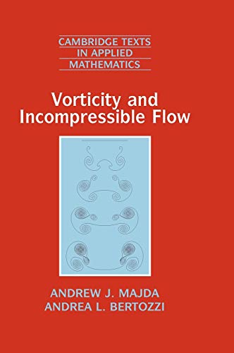 Vorticity and Incompressible Flow (Cambridge Texts in Applied Mathematics, Band 27)