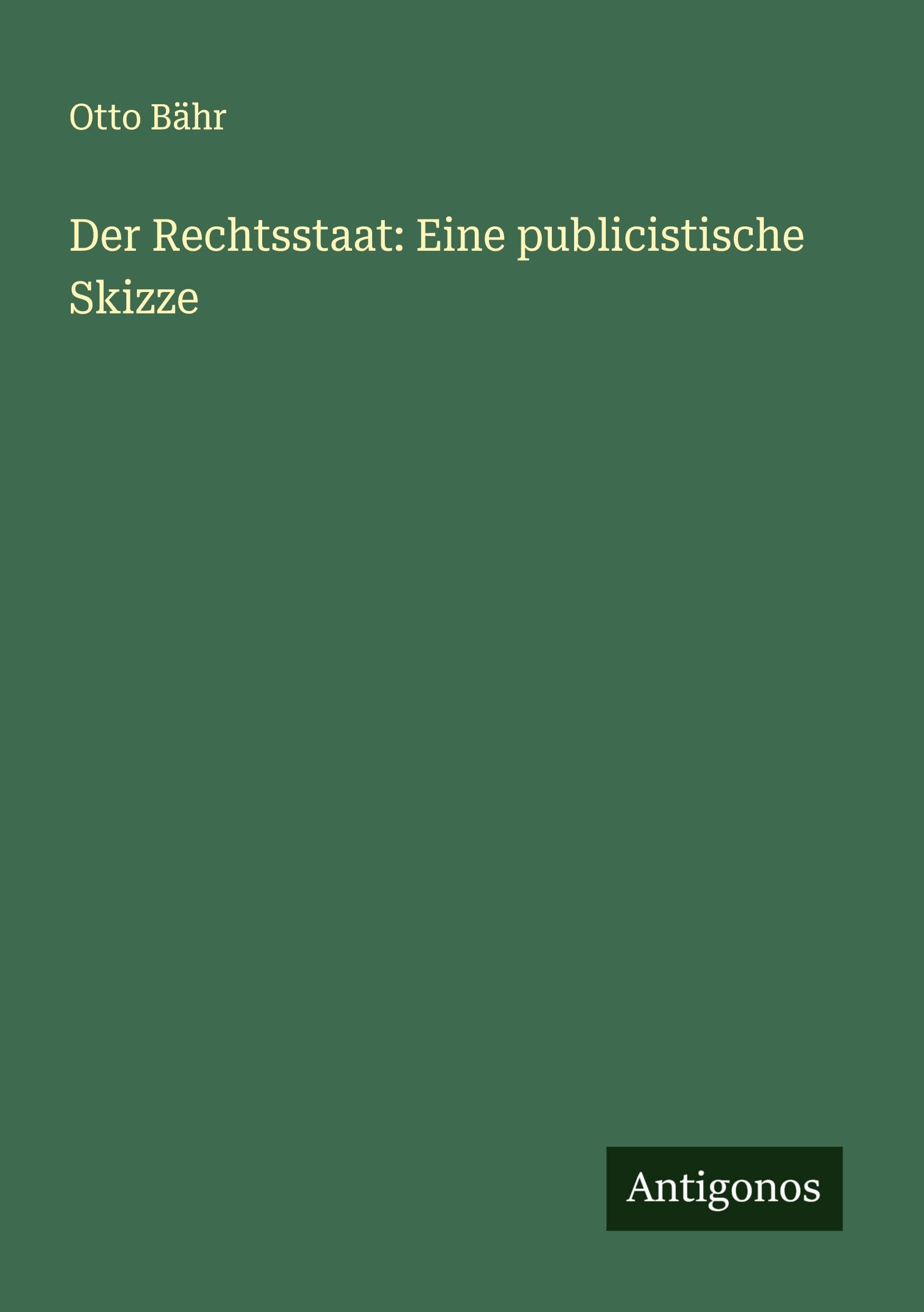 Der Rechtsstaat: Eine publicistische Skizze