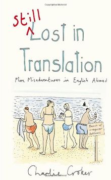 Still Lost in Translation: More misadventures in English abroade