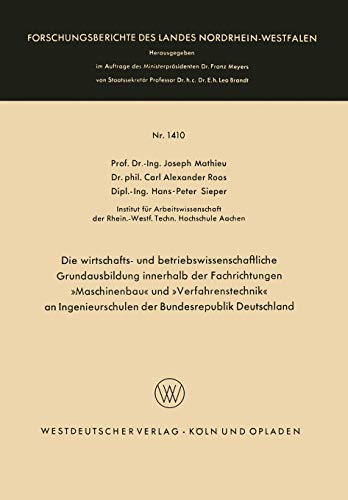 Die wirtschafts- und betriebswissenschaftliche Grundausbildung innerhalb der Fachrichtungen »Maschinenbau« und »Verfahrenstechnik« an Ingenieurschulen ... Landes Nordrhein-Westfalen, 1410, Band 1410)