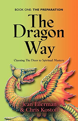 THE DRAGON WAY: Opening the Door to Spiritual Mastery Book I - The Preparation