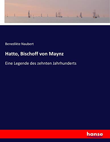 Hatto, Bischoff von Maynz: Eine Legende des zehnten Jahrhunderts