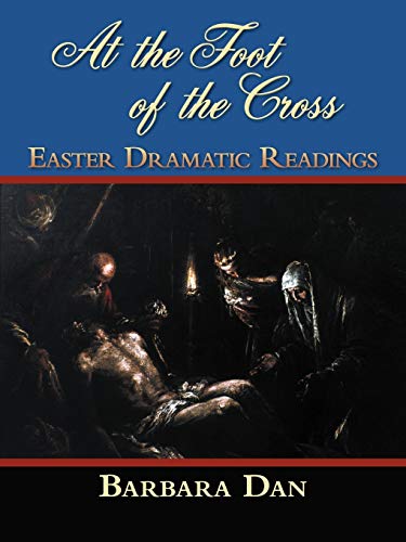 At The Foot of the Cross: Easter Dramatic Readings
