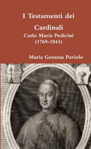 I Testamenti dei Cardinali: Carlo Maria Pedicini (1769-1843)