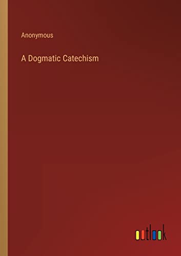 A Dogmatic Catechism