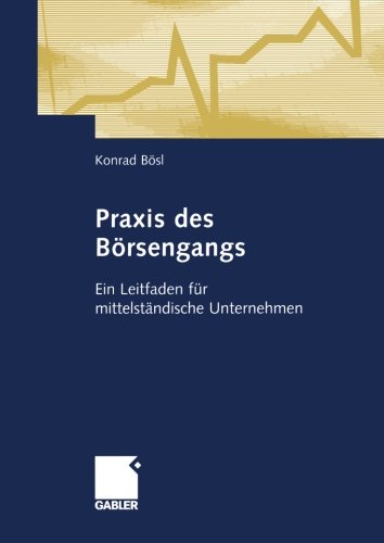 Praxis des Börsengangs: Ein Leitfaden für mittelständische Unternehmen (German Edition)