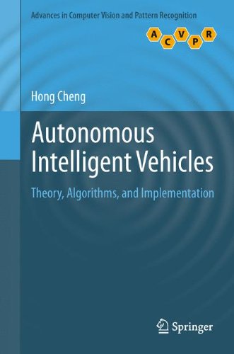 Autonomous Intelligent Vehicles: Theory, Algorithms, and Implementation (Advances in Computer Vision and Pattern Recognition)