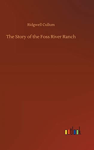 The Story of the Foss River Ranch
