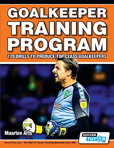 Maarten Arts Goalkeeper Training Program - 120 Drills To Produce Top Class Goalkeepers