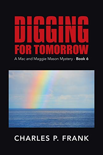 Digging for Tomorrow: A Mac and Maggie Mason Mystery - Book 6