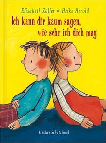 Ich kann dir kaum sagen, wie sehr ich dich mag.