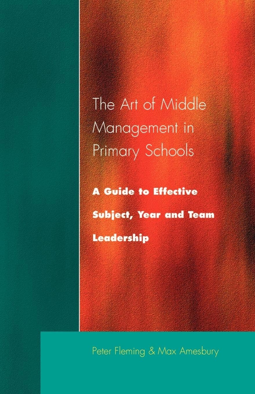 The Art of Middle Management: A Guide to Effective Subject,Year and Team Leadership