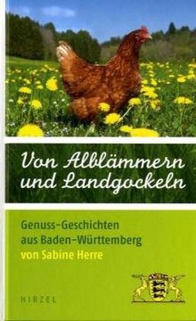 Von Alblämmern und Landgockeln: Genuss-Geschichten aus Baden-Württemberg