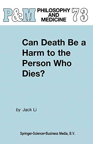 Can Death Be a Harm to the Person Who Dies? (Philosophy and Medicine, 73, Band 73)
