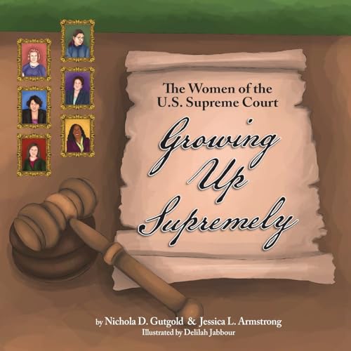 Growing Up Supremely: The Women of the U.S. Supreme Court