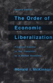 The Order of Economic Liberalization: Financial Control in the Transition to a Market Economy (Johns Hopkins Studies in Development)