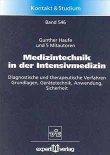 Medizintechnik in der Intensivmedizin: Diagnostische und therapeutische Verfahren der Intensivmedizin - Grundlagen, Gerätetechnik, Anwendung, Sicherheit (Kontakt & Studium)