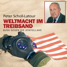 Weltmacht im Treibsand. 12 CDs + mp3-CD: Bush gegen die Ayatollahs