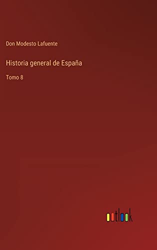 Historia general de España: Tomo 8