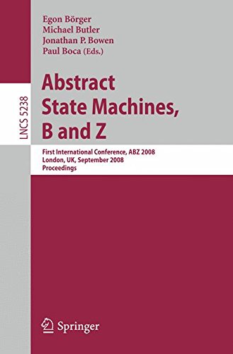 Abstract State Machines, B and Z: First International Conference, ABZ 2008, London, UK, September 16-18, 2008. Proceedings (Lecture Notes in Computer Science)