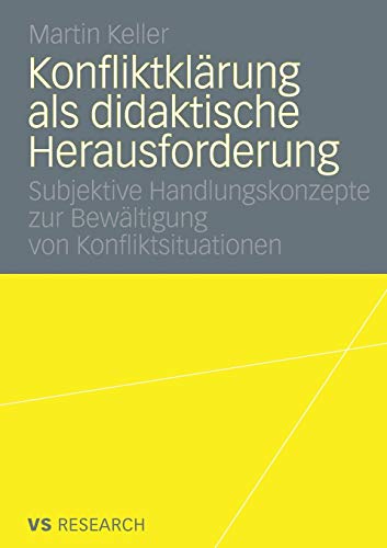 Konfliktklärung Als Didaktische Herausforderung: Subjektive Handlungskonzepte zur Bewältigung von Konfliktsituationen (German Edition)