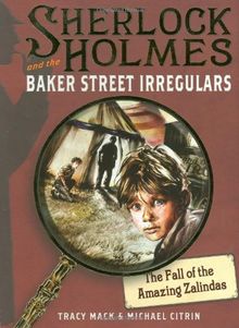 The Fall of the Amazing Zalindas (Sherlock Holmes and the Baker Street Irregulars)