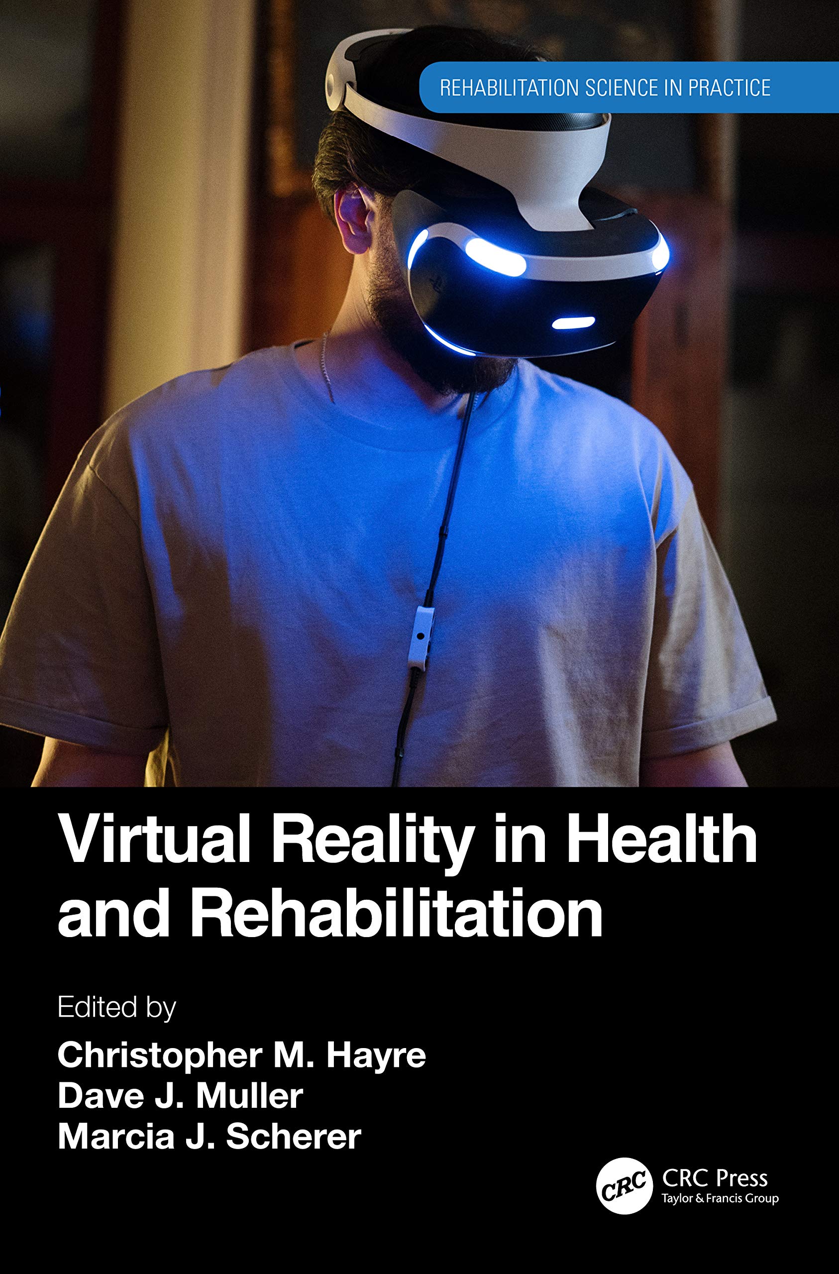 Virtual Reality in Health and Rehabilitation (Rehabilitation Science in Practice)