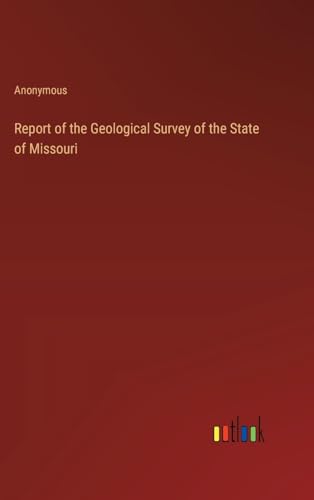 Report of the Geological Survey of the State of Missouri