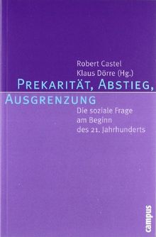 Prekarität, Abstieg, Ausgrenzung: Die soziale Frage am Beginn des 21. Jahrhunderts