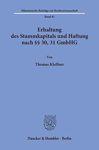 Erhaltung des Stammkapitals und Haftung nach §§ 30, 31 GmbHG. (Münsterische Beiträge zur Rechtswissenschaft)