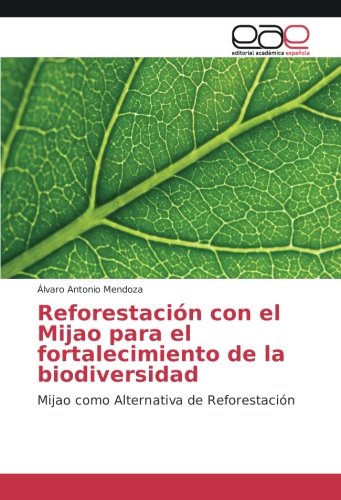 Reforestación con el Mijao para el fortalecimiento de la biodiversidad: Mijao como Alternativa de Reforestación
