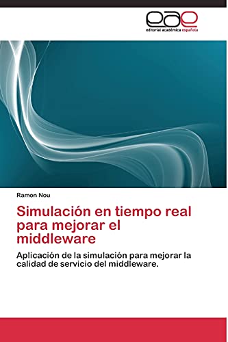 Simulación en tiempo real para mejorar el middleware: Aplicación de la simulación para mejorar la calidad de servicio del middleware.