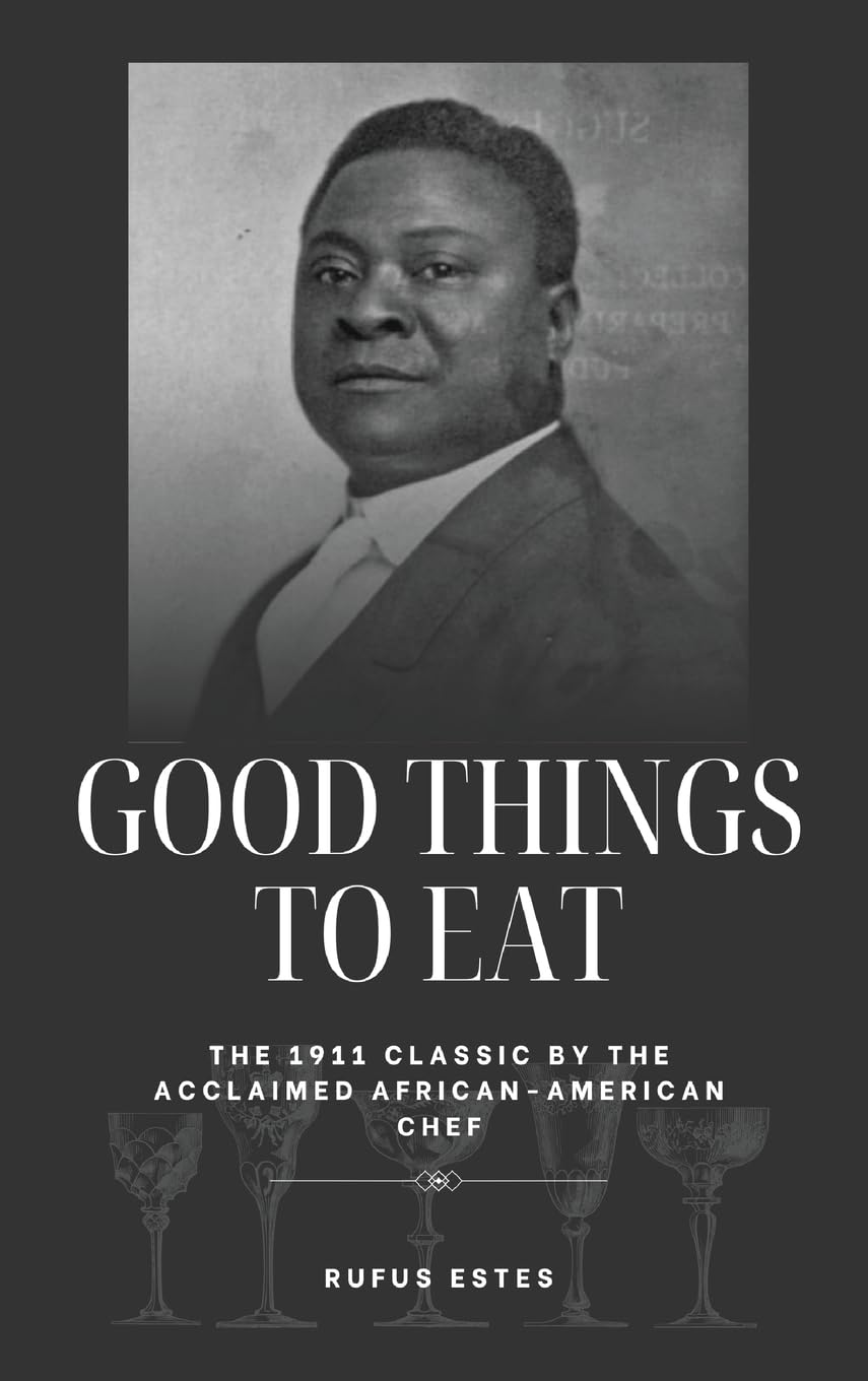 Good Things to Eat: The 1911 Classic by the Acclaimed African-American Chef
