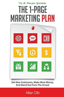 The 1-Page Marketing Plan: Get New Customers, Make More Money, And Stand out From The Crowd