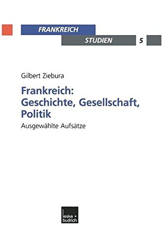 Frankreich: Geschichte, Gesellschaft, Politik: Ausgewählte Aufsätze (Frankreich - Studien) (German Edition)