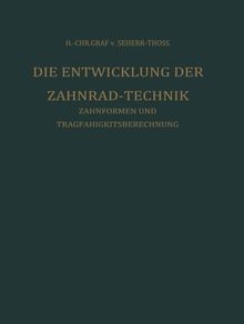 Die Entwicklung der Zahnrad-Technik: Zahnformen und Tragfähigkeitsberechnung