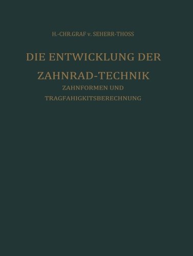 Die Entwicklung der Zahnrad-Technik: Zahnformen und Tragfähigkeitsberechnung