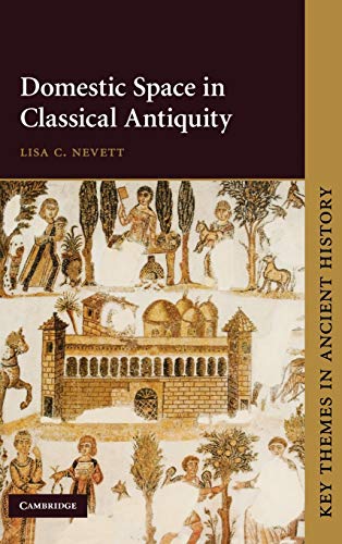 Domestic Space in Classical Antiquity (Key Themes in Ancient History)