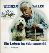 Wilhelm Faller, Ein Leben im Schwarzwald