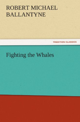 Fighting the Whales (TREDITION CLASSICS)