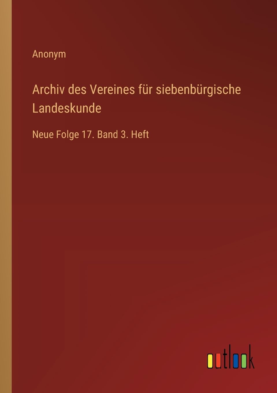 Archiv des Vereines für siebenbürgische Landeskunde: Neue Folge 17. Band 3. Heft