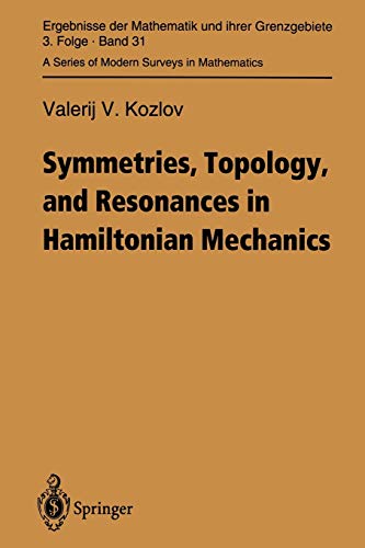 Symmetries, Topology and Resonances in Hamiltonian Mechanics (Ergebnisse der Mathematik und ihrer Grenzgebiete. 3. Folge / A Series of Modern Surveys in Mathematics, 31, Band 31)