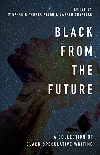 Black From the Future: A Collection of Black Speculative Writing
