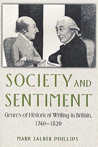 Society and Sentiment: Genres of Historical Writing in Britain, 1740-1820