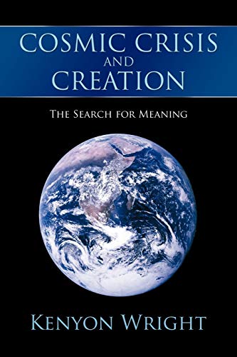Cosmic Crisis and Creation: The Search for Meaning